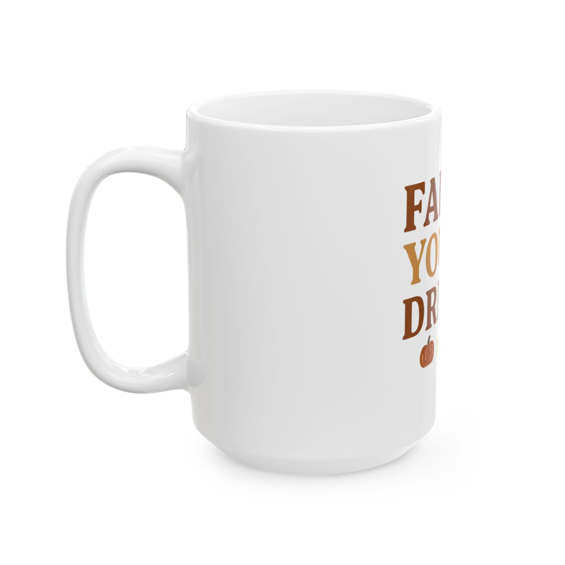 Fall-O Your Dreams Ceramic Mug 15 oz