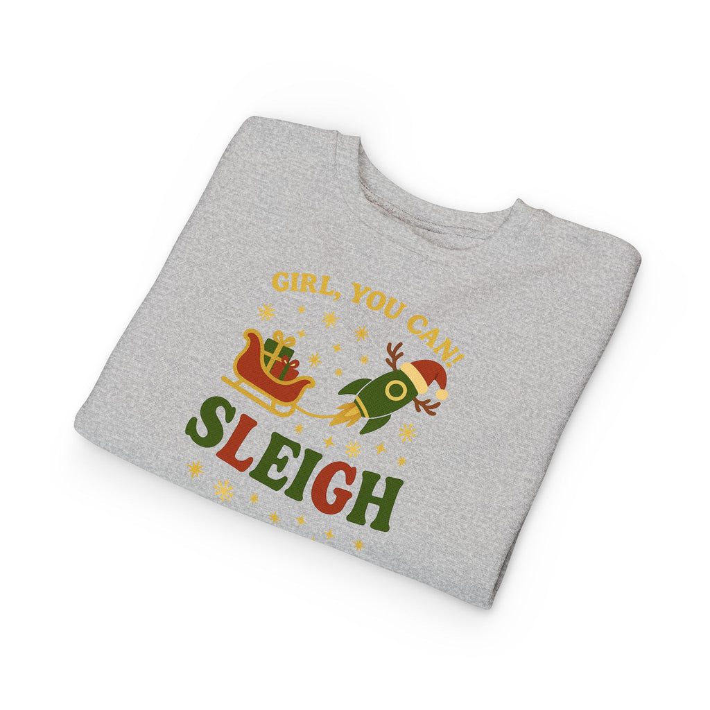 Girl You Can Sleigh Toddler Sweatshirt