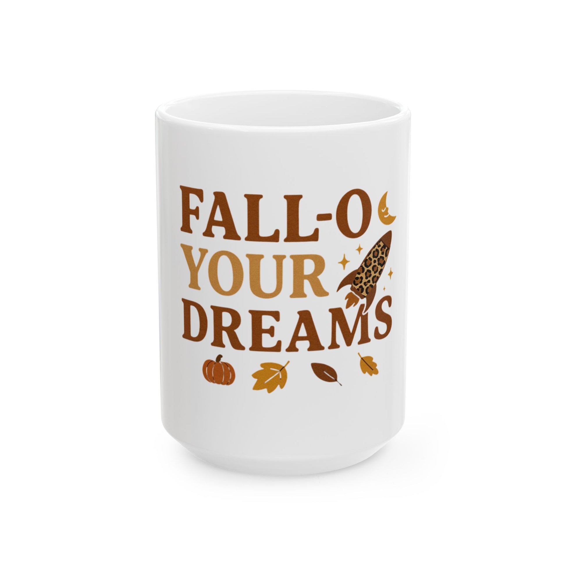 Fall-O Your Dreams Ceramic Mug 15 oz